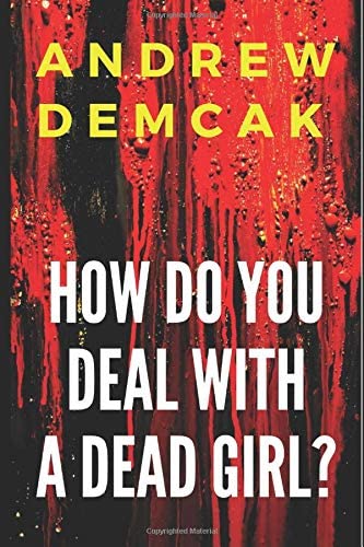 How Do You Deal with a Dead Girl?