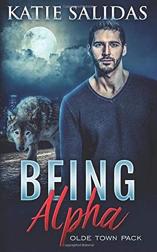 Being Alpha: A Paranormal Shifter Romance (Olde Town Pack)