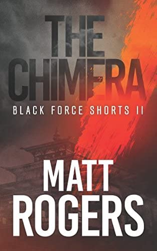 The Chimera: A Black Force Thriller (Black Force Shorts)