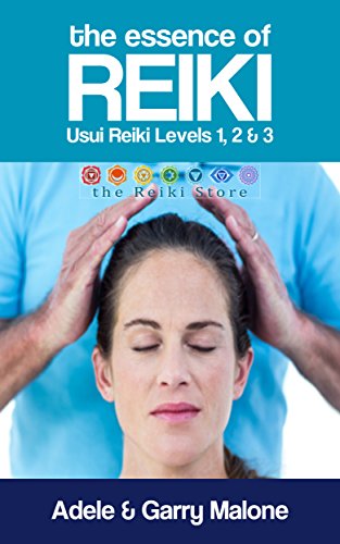 The Essence of Reiki - Combined Usui Reiki Level 1, 2 and 3 Manual