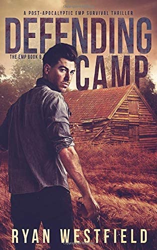 Defending Camp: A Post-Apocalyptic EMP Survival Thriller (The EMP)