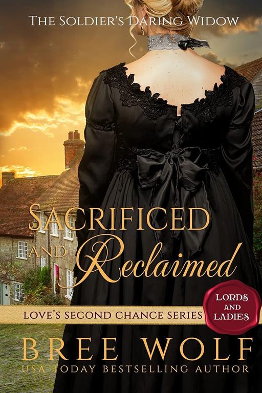 Sacrificed &amp; Reclaimed: The Soldier's Daring Widow (Love's Second Chance: Tales of Lords &amp; Ladies)