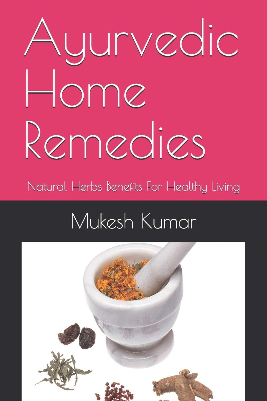 Ayurvedic Home Remedies: Natural Herbs Benefits For Healthy Living