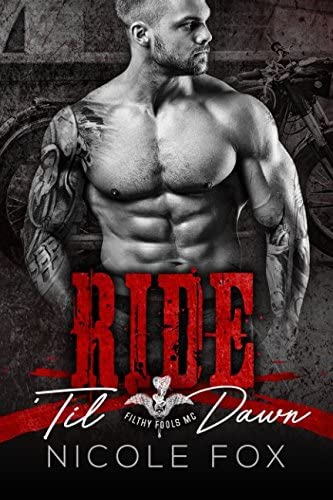 Ride &lsquo;Til Dawn: A Bad Boy Secret Baby Romance (Filthy Fools MC)