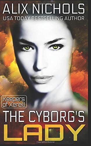 The Cyborg's Lady: A sci-fi romance novella (Prequel to Keepers of Xereill)