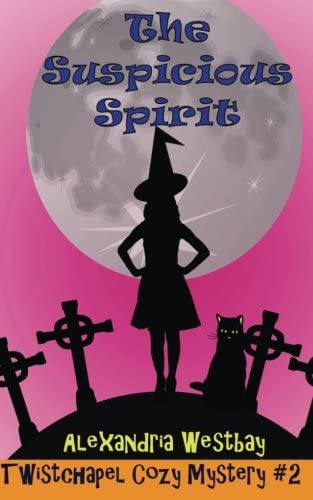 The Suspicious Spirit: Twistchapel Cozy Mystery Book 2 (Volume 2)