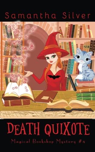 Death Quixote: A Paranormal Cozy Mystery (Magical Bookshop Mystery) (Volume 4)