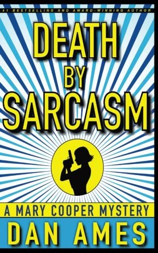 Death by Sarcasm: A Mary Cooper Mystery (Mary Cooper Mysteries) (Volume 1)