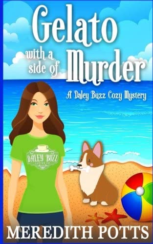 Gelato with a Side of Murder (Daley Buzz Cozy Mystery) (Volume 8)