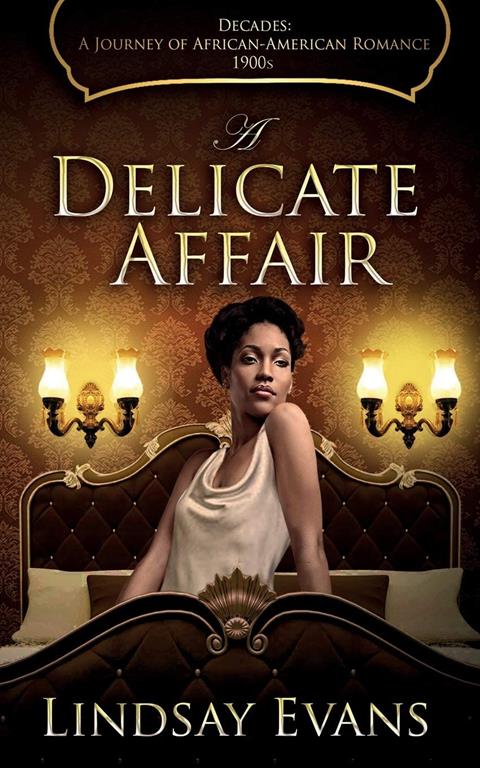 A Delicate Affair (Decades: A Journey of African American Romance) (Volume 1)