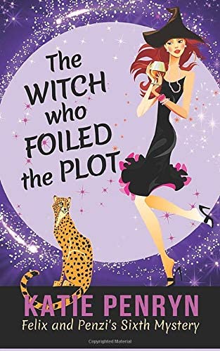 The Witch who Foiled the Plot: Felix and Penzi's Sixth Mystery (Mpenzi Munro Cozy Mysteries) (Volume 6)