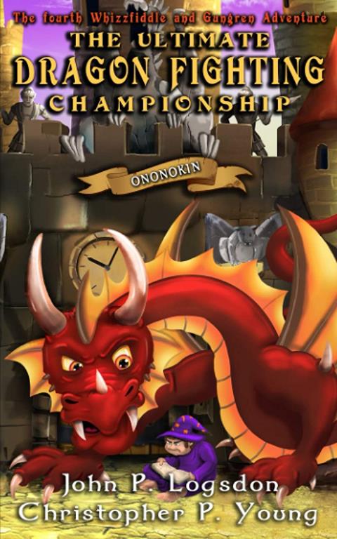 The Ultimate Dragon Fighting Championship (Tales from the Land of Ononokin) (Volume 7)