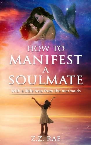 How to Manifest a Soulmate: With a little help from the mermaids