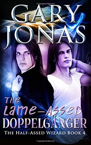 The Lame-Assed Doppelganger (The Half-Assed Wizard) (Volume 4)