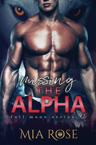 Missing the Alpha (Full Moon Series) (Volume 5)