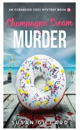 Champagne Cream &amp; Murder-An Oceanside Cozy Mystery - Book 14 (Volume 14)