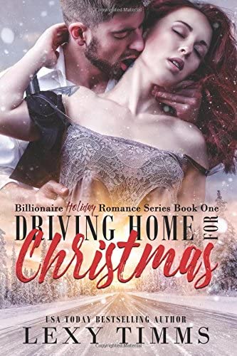 Driving Home for Christmas: steamy billionaire romance (Billionaire Holiday Romance Series) (Volume 1)