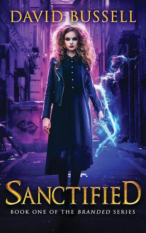 Sanctified: An Uncanny Kingdom Urban Fantasy (Branded) (Volume 1)