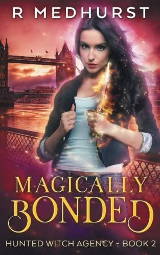 Magically Bonded: An Urban Fantasy Novel (Hunted Witch Agency) (Volume 2)