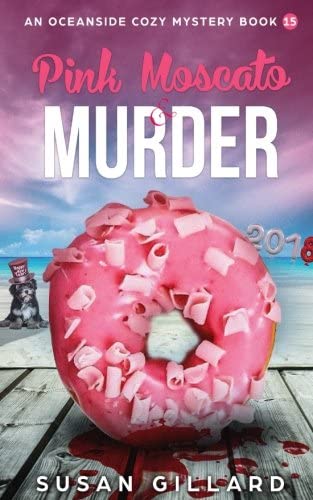 Pink Moscato &amp; Murder: An Oceanside Cozy Mystery - Book 15 (Volume 15)