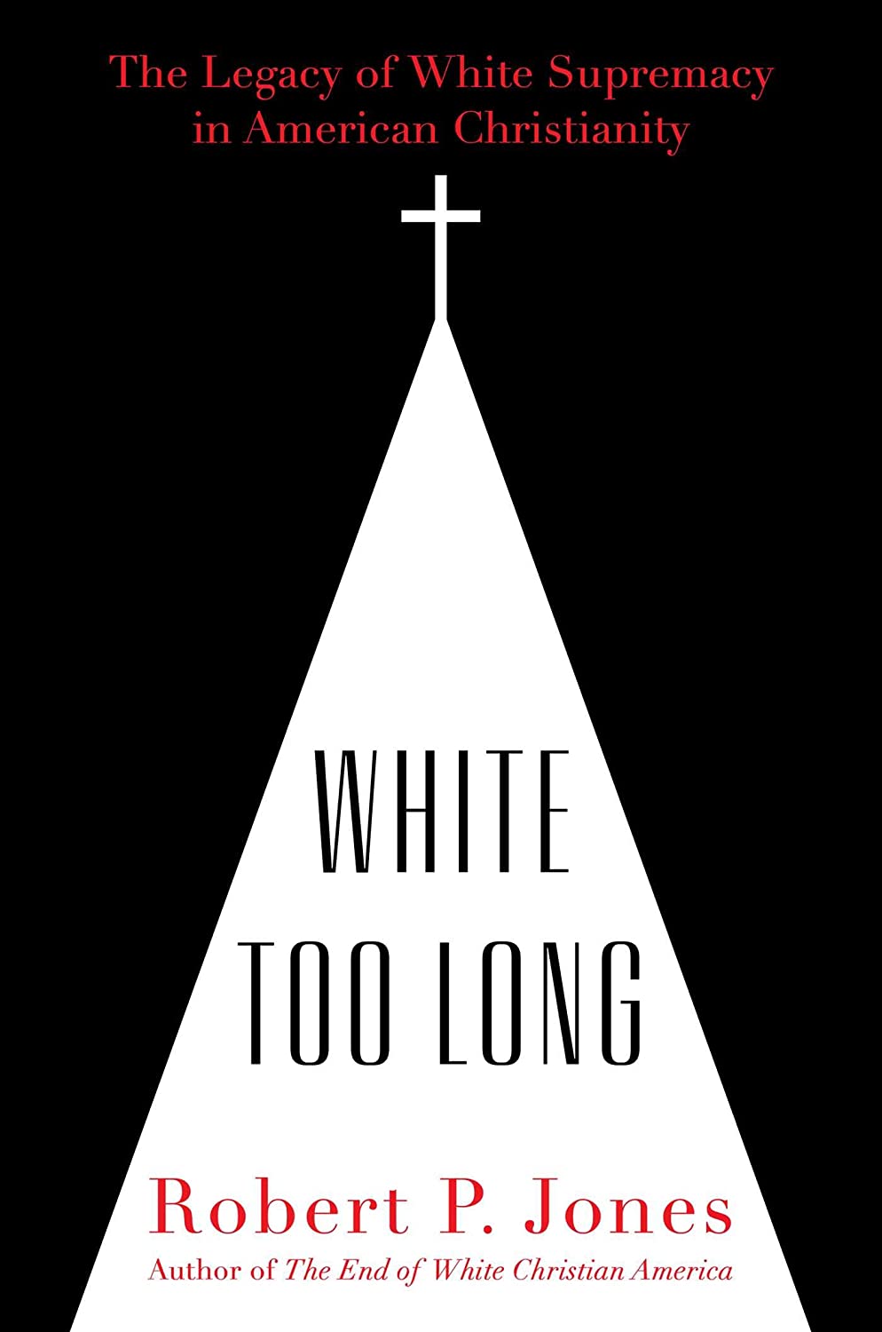 White Too Long: The Legacy of White Supremacy in American Christianity