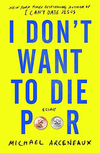 I Don't Want to Die Poor: Essays