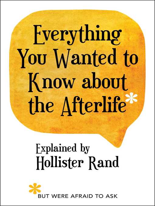 Everything You Wanted to Know about the Afterlife but Were Afraid to Ask