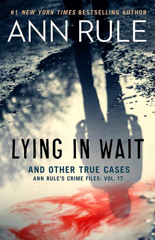 Lying in Wait: Ann Rule's Crime Files: Vol.17
