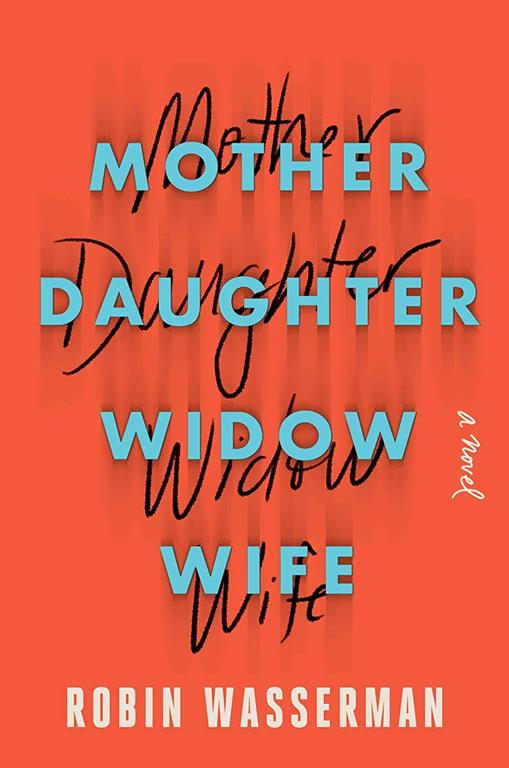 Mother Daughter Widow Wife: A Novel