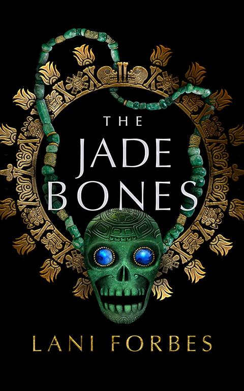 The Jade Bones (The Age of the Seventh Sun Series, Book 2) (Age of the Seventh Sun Series, 2)