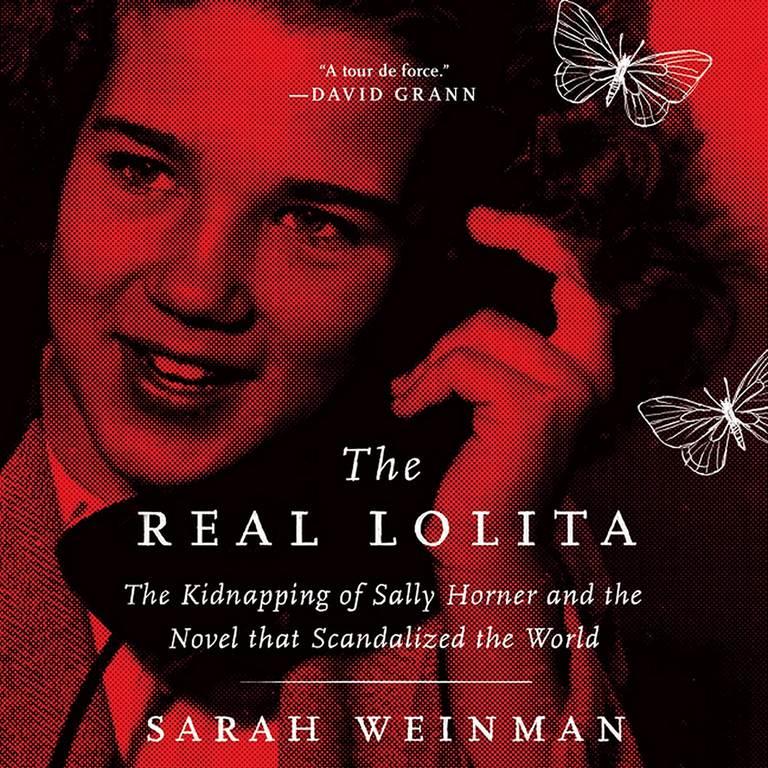 The Real Lolita: The Kidnapping of Sally Horner and the Novel That Scandalized the World