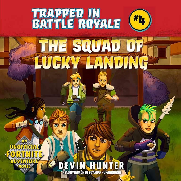 The Squad of Lucky Landing: An Unofficial Fortnite Adventure Novel: The Trapped in Battle Royale Series, book 4 (Trapped in Battle Royale Series, 4)