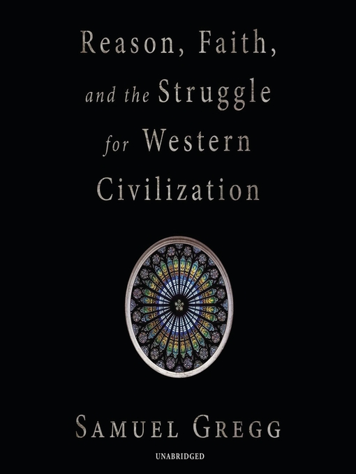 Reason, Faith, and the Struggle for Western Civilization