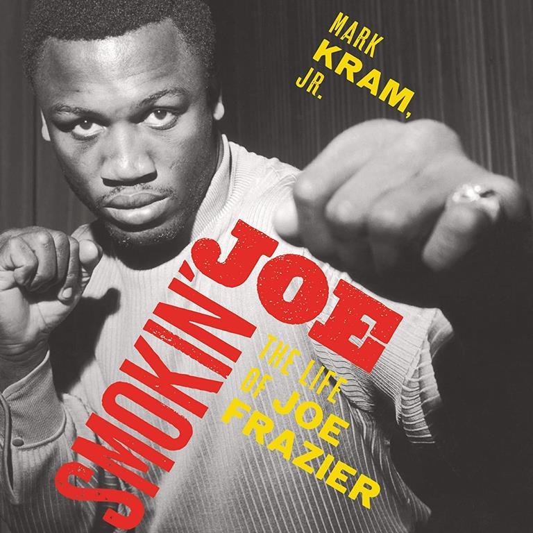 Smokin' Joe: The Life of Joe Frazier