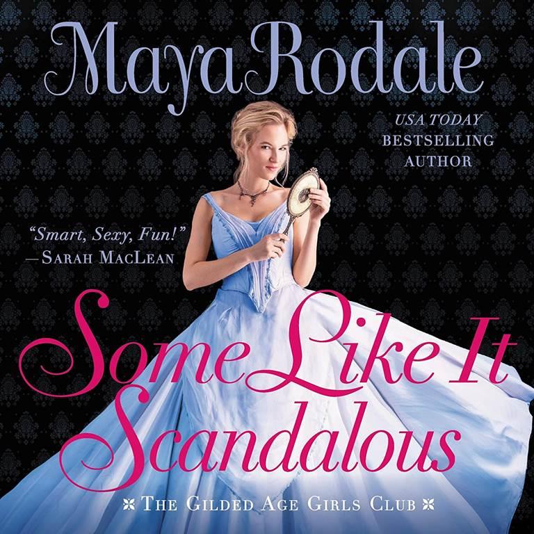 Some Like It Scandalous: The Gilded Age Girls Club: The Gilded Age Girls Club Series, book 2 (Gilded Age Girls Club Series, 2)