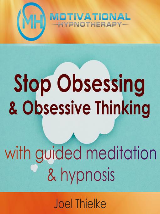 Stop Obsessing & Obsessive Thoughts with Guided Meditaiton & Hypnosis