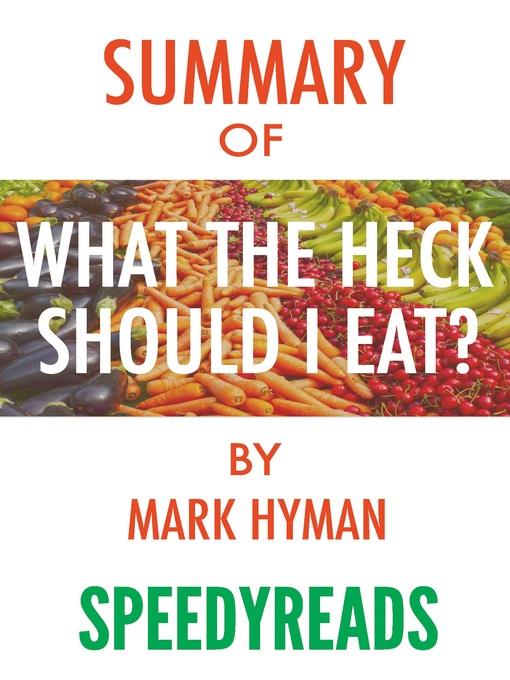 Summary of Food: What the Heck Should I Eat? The No-Nonsense Guide to Achieving Optimal Weight and Lifelong Health by Mark Hyman