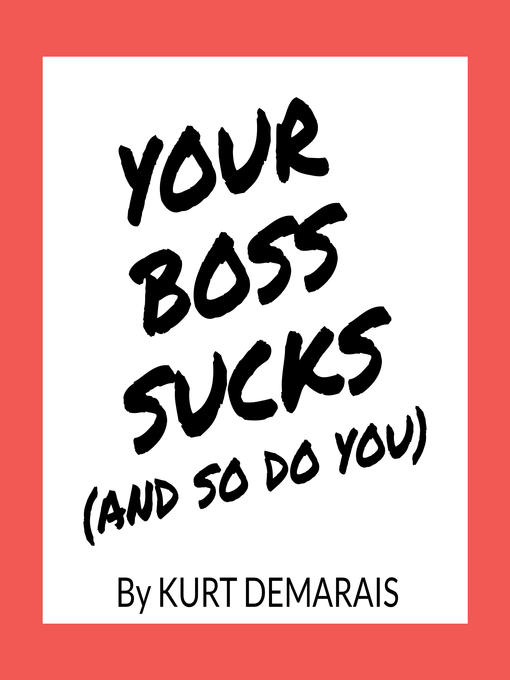 Your Boss Sucks (And So Do You)