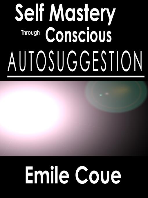 Self Mastery Through Conscious Autosuggestion