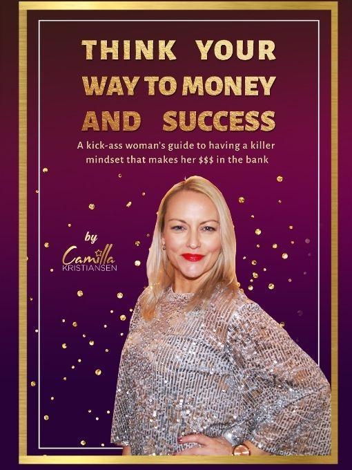 Think Your Way to Money and Success!