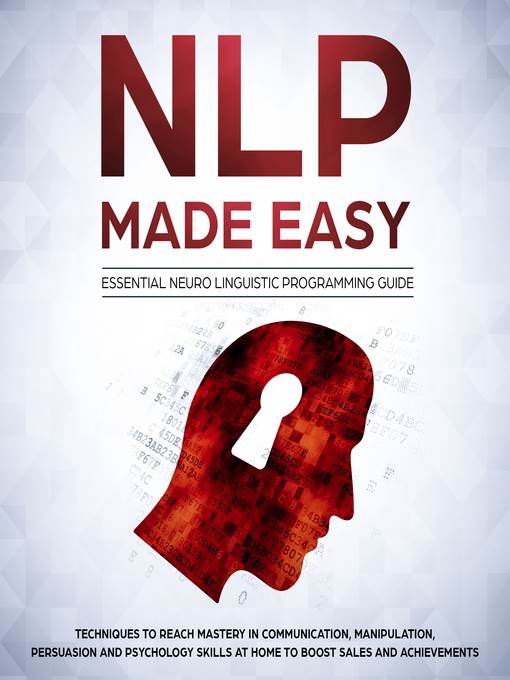 NLP Made Easy - Essential Neuro Linguistic Programming Guide