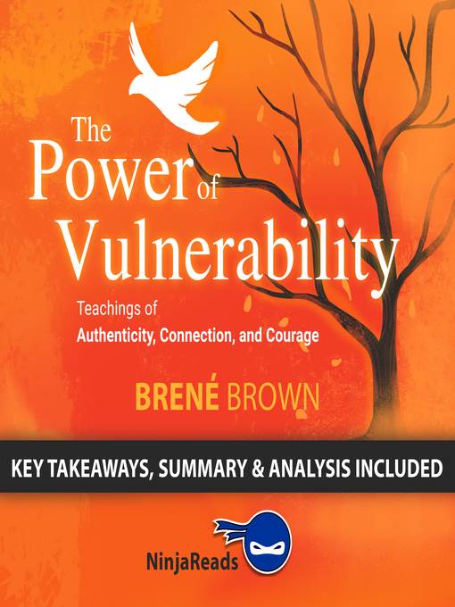 Summary of The Power of Vulnerability: Teachings of Authenticity, Connection, and Courage by Brené Brown