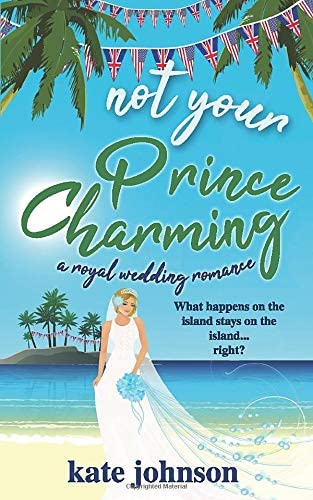 Not Your Prince Charming: a Royal Wedding Romance