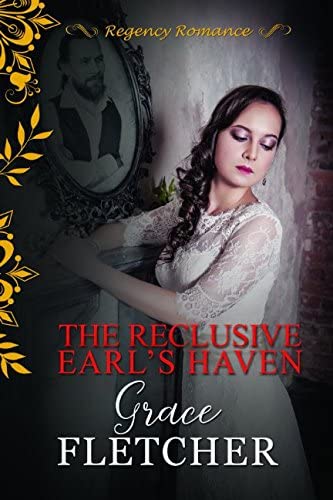 The Reclusive Earl's Haven: Regency Romance (Clean &amp; Wholesome Regency Romance Book)