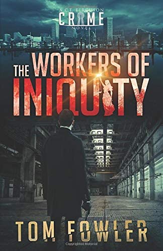 The Workers of Iniquity: A C.T. Ferguson Private Investigator Mystery (The C.T. Ferguson Mystery Novels)