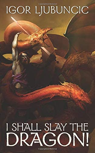 I Shall Slay the Dragon!