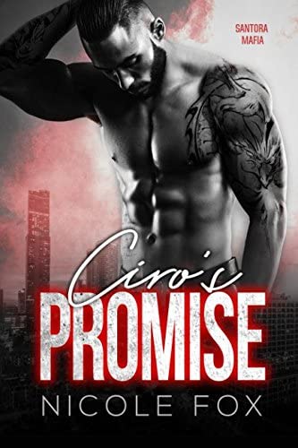 Ciro&rsquo;s Promise: A Bad Boy Mob Romance (Santora Mafia) (The Outlaw&rsquo;s Oath Collection)