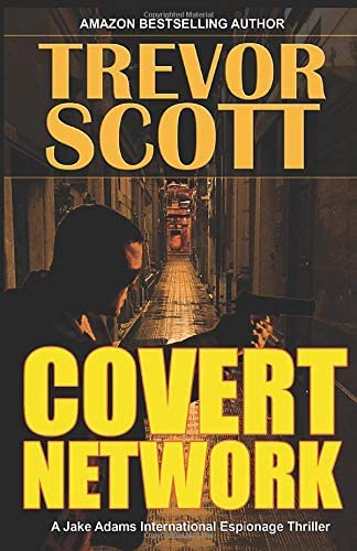 Covert Network (A Jake Adams International Espionage Thriller Series)