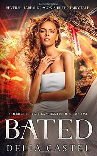 Bated: Goldilocks and The Three Dragons Trilogy 1 (Reverse Harem Dragon Shifter Fairytale)