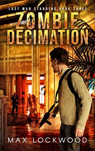 Zombie Decimation: A Post-Apocalyptic Zombie Survival (Last Man Standing)